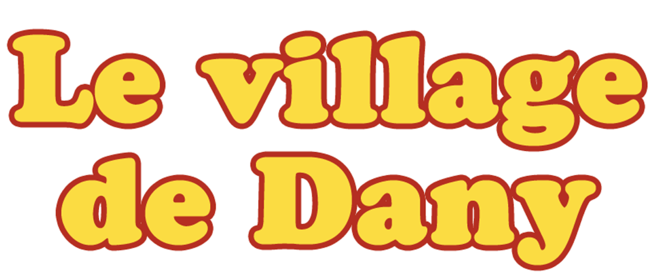 Le Village De Dany Netflix Le Village De Dany Netflix