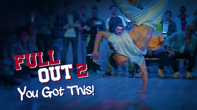 Full Out 2 You Got This Full Out 2: You Got This! (2020) - Netflix | Flixable