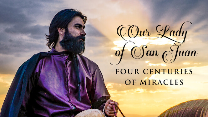 Our Lady Of San Juan Four Centuries Of Miracles Our Lady of San Juan, Four Centuries of Miracles (movie) | Mother of God