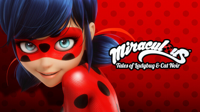 Miraculous: Tales of Ladybug & Cat Noir (2019) - Netflix | Flixable